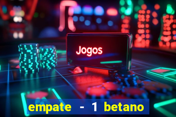 empate - 1 betano o que significa