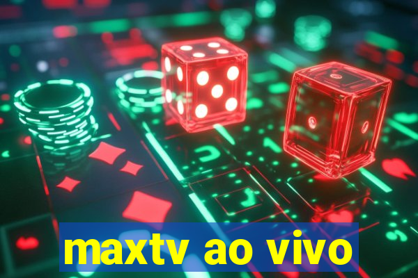 maxtv ao vivo