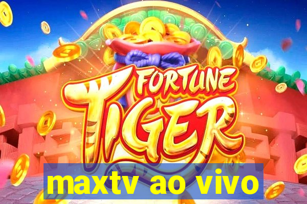 maxtv ao vivo