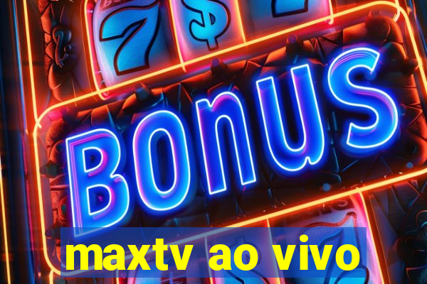 maxtv ao vivo