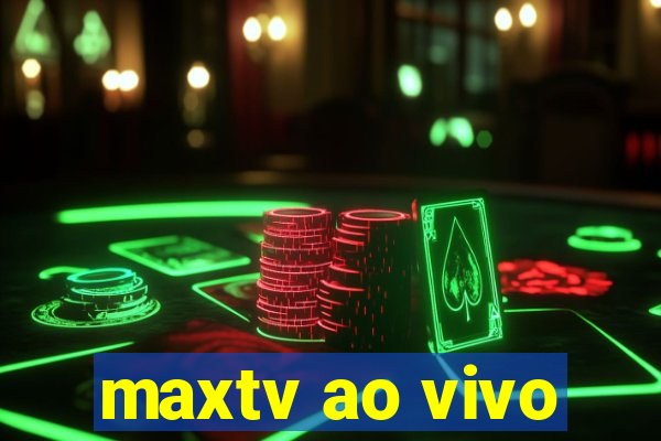 maxtv ao vivo