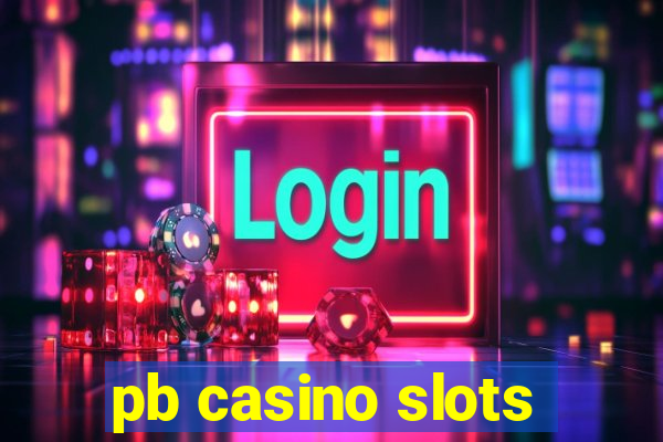 pb casino slots