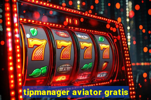 tipmanager aviator gratis