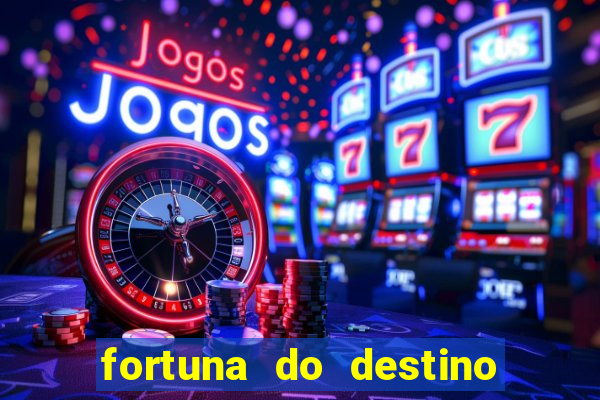 fortuna do destino fortuna do dentinho