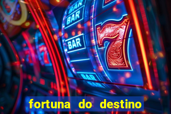 fortuna do destino fortuna do dentinho