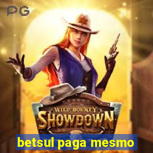 betsul paga mesmo