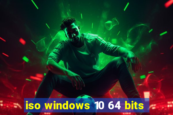 iso windows 10 64 bits