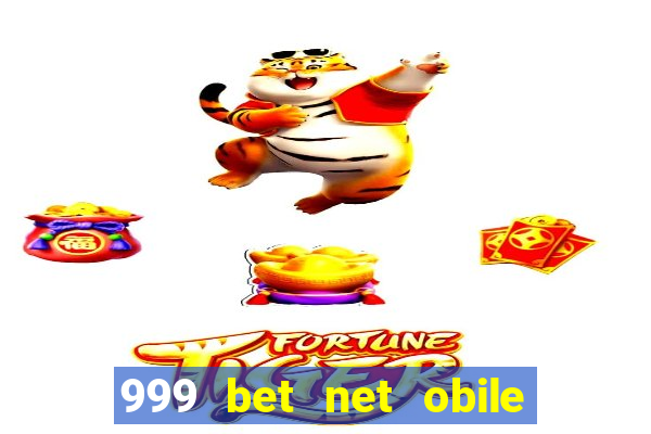 999 bet net obile conferir bilete