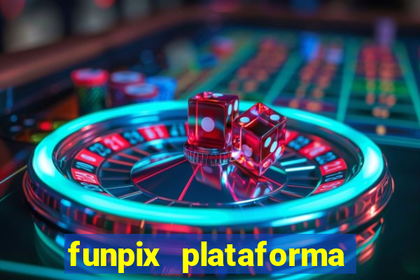 funpix plataforma de jogos