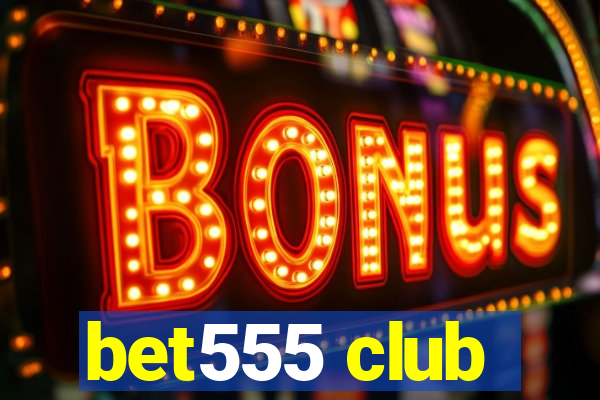 bet555 club