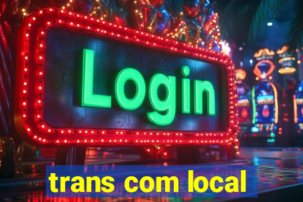 trans com local