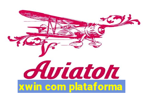 xwin com plataforma