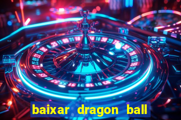 baixar dragon ball super dublado