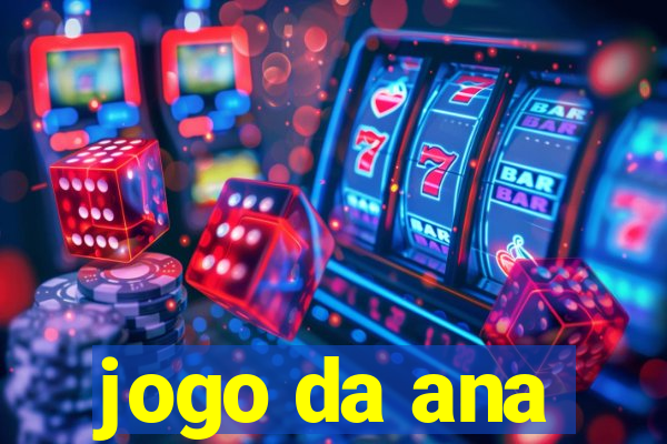 jogo da ana