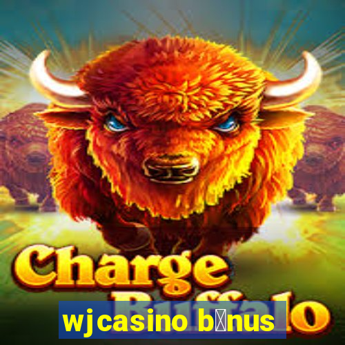 wjcasino b么nus