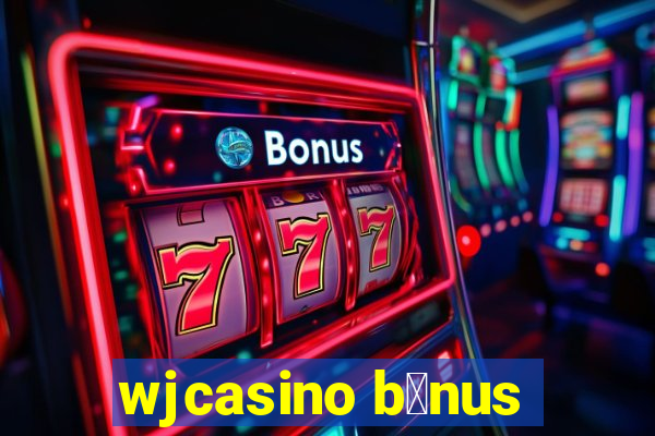 wjcasino b么nus