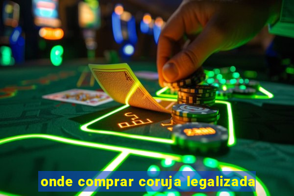 onde comprar coruja legalizada