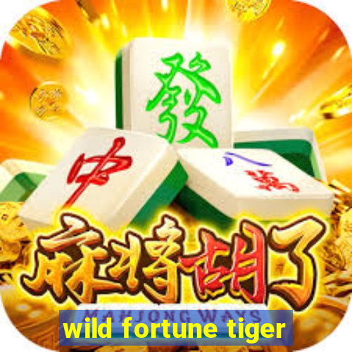 wild fortune tiger