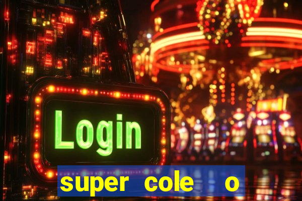 super cole  o 7784 jogos download