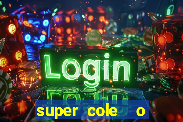 super cole  o 7784 jogos download