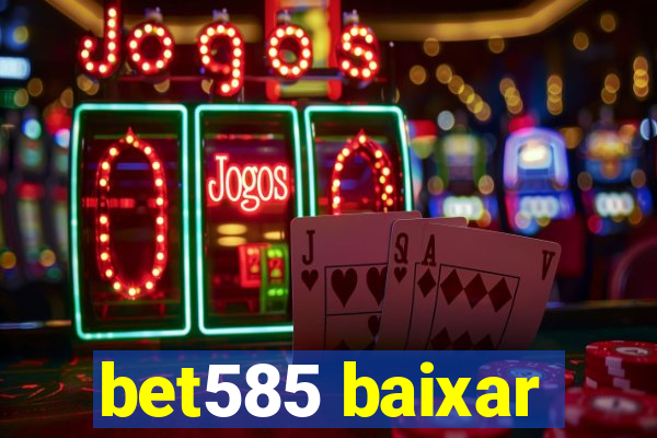 bet585 baixar