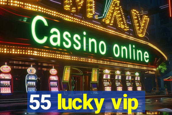 55 lucky vip