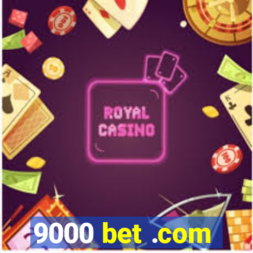 9000 bet .com