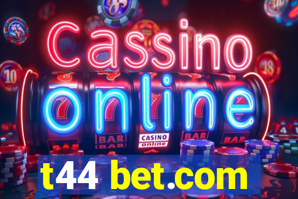 t44 bet.com