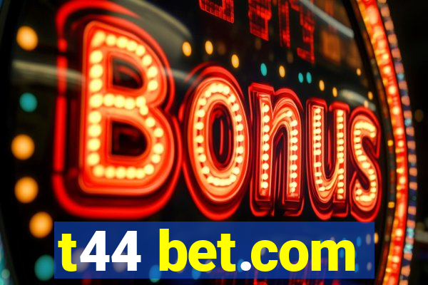 t44 bet.com