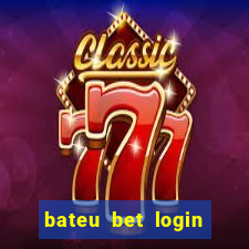 bateu bet login entrar na minha conta