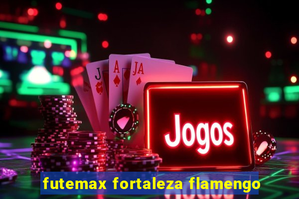 futemax fortaleza flamengo