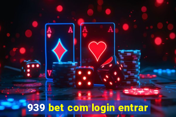 939 bet com login entrar