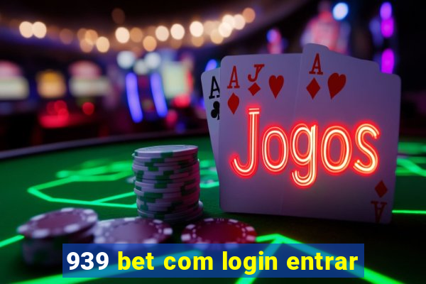 939 bet com login entrar