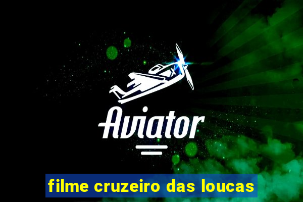 filme cruzeiro das loucas