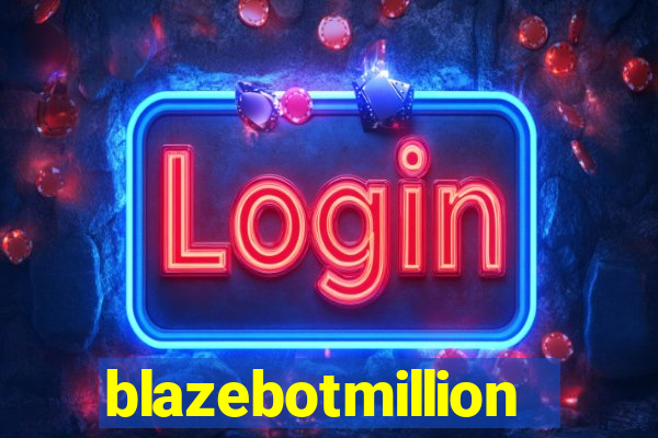 blazebotmillion