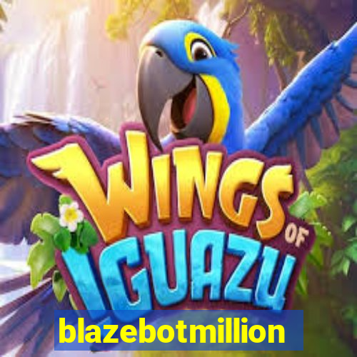 blazebotmillion