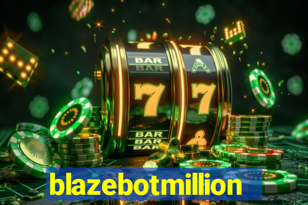 blazebotmillion