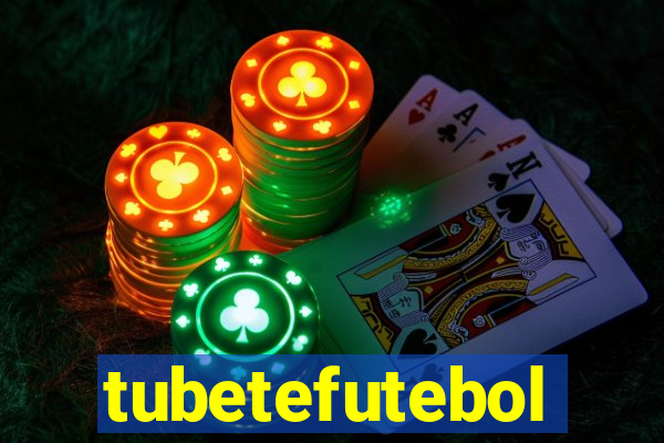 tubetefutebol