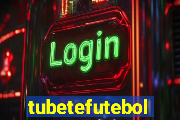 tubetefutebol