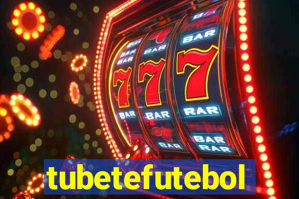 tubetefutebol