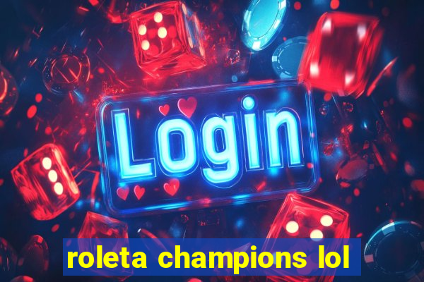 roleta champions lol