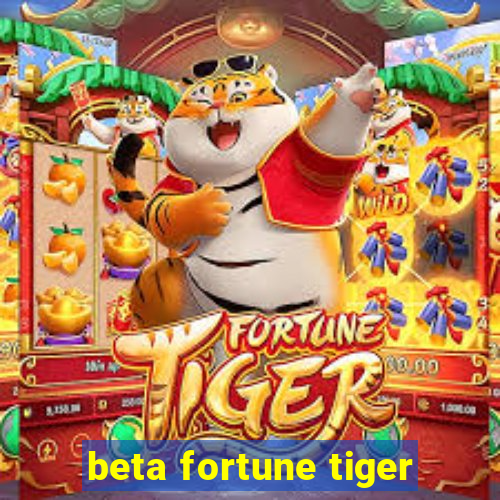 beta fortune tiger