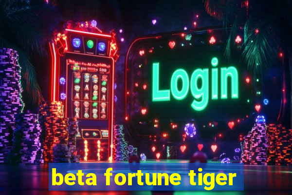 beta fortune tiger