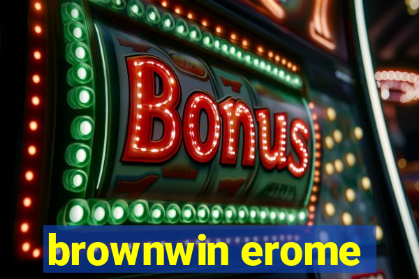 brownwin erome