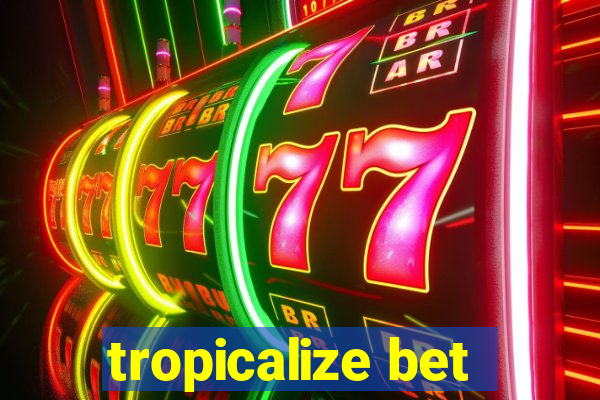 tropicalize bet