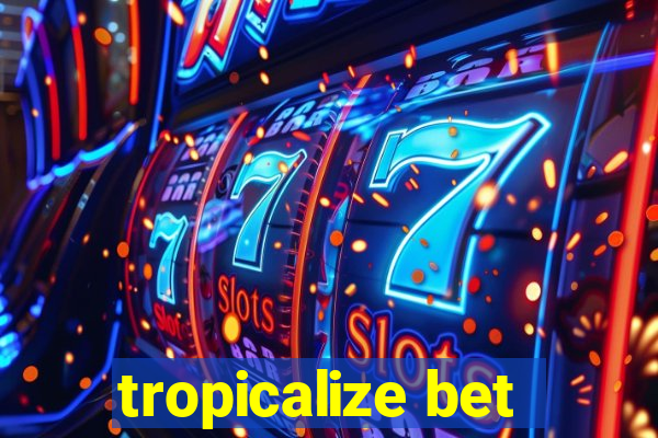 tropicalize bet