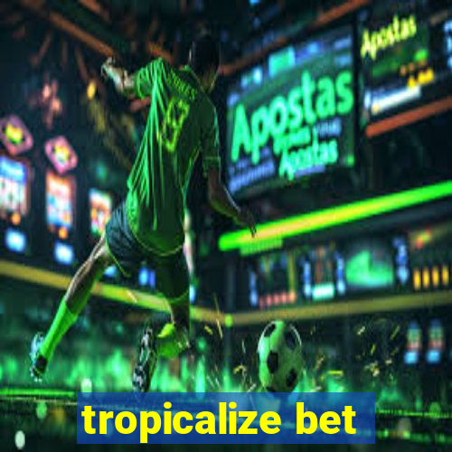 tropicalize bet