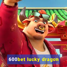 600bet lucky dragon