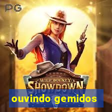 ouvindo gemidos