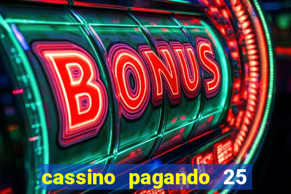 cassino pagando 25 reais no cadastro